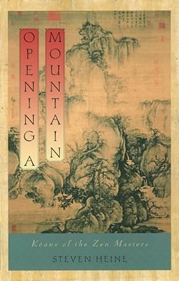 Opening A Mountain: Koans Of The Zen Masters-..