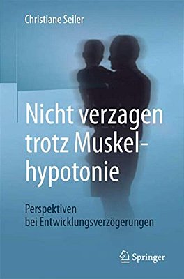 Nicht Verzagen Trotz Muskelhypotonie: Perspektiven Bei Entwicklungsverzögerungen-..