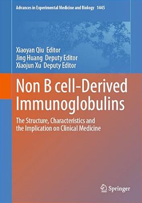 Non B Cell-Derived Immunoglobulins: The Structure, Characteristics And The Implication On Clinical Medicine-..