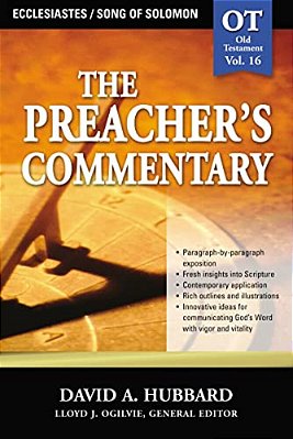 The Preacher's Commentary - Vol. 16: Ecclesiastes/Song Of Solomon: 16-..