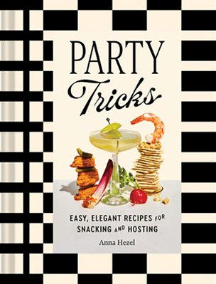 Party Tricks: Easy, Elegant Recipes For Snacking And Hosting-..