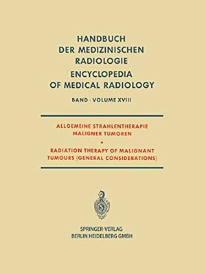 Allgemeine Strahlentherapie Maligner Tumoren/Radiation Therapy Of Malignant Tumours (General Considerations)-..
