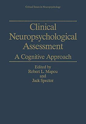 Clinical Neuropsychological Assessment: A Cognitive Approach-..