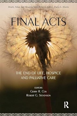 Final Acts: The End Of Life: Hospice And Palliative Care-..