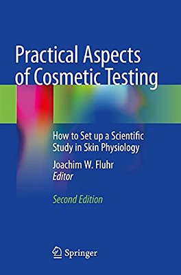 Practical Aspects Of Cosmetic Testing: How To Set Up A Scientific Study In Skin Physiology-..
