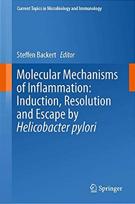 Molecular Mechanisms Of Inflammation: Induction, Resolution And Escape By Helicobacter Pylori-..