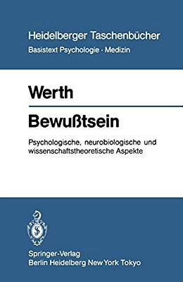 Bewußtsein: Psychologische, Neurobiologische Und Wissenschaftstheoretische Aspekte-..