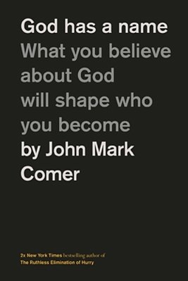 God Has A Name: What You Believe About God Will Shape Who You Become-..