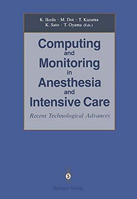 Computing And Monitoring In Anesthesia And Intensive Care: Recent Technological Advances-..