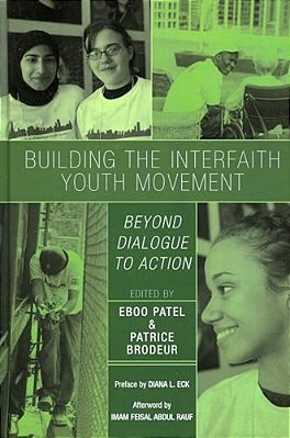 Building The Interfaith Youth Movement: Beyond Dialogue To Action-..