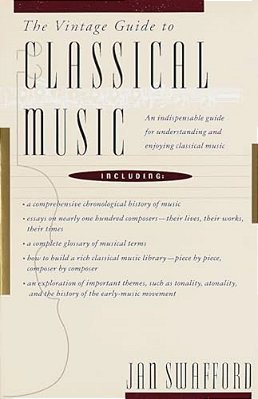 The Vintage Guide To Classical Music: An Indispensable Guide For Understanding And Enjoying Classical Music-..