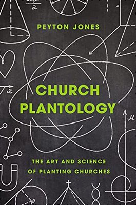 Church Plantology: The Art And Science Of Planting Churches-..