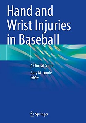 Hand And Wrist Injuries In Baseball: A Clinical Guide-..
