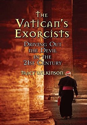 The Vatican's Exorcists: Driving Out The Devil In The 21St Century-..