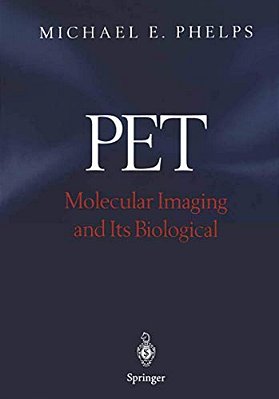 Pet: Molecular Imaging And Its Biological Applications-..