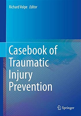 Casebook Of Traumatic Injury Prevention-..