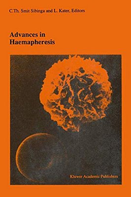 Advances In Haemapheresis: Proceedings Of The Third International Congress Of The World Apheresis Association. April 9-12,1990, Amsterdam, The Netherl-..