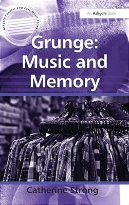 Grunge: Music And Memory-..