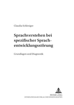 Sprachverstehen Bei Spezifischer Sprachentwicklungsstoerung: Grundlagen Und Diagnostik-..