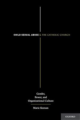 Child Sexual Abuse And The Catholic Church: Gender, Power, And Organizational Culture-..