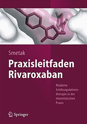 Praxisleitfaden Rivaroxaban: Moderne Antikoagulationstherapie In Der Internistischen Praxis-..