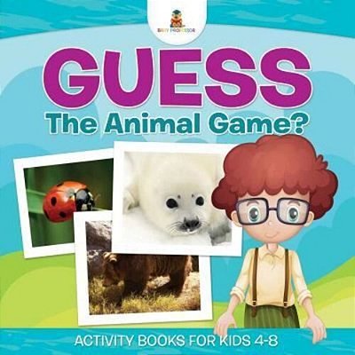 Guess The Animal Game? Activity Books For Kids 4-8-..