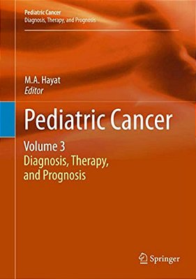Pediatric Cancer, Volume 3: Diagnosis, Therapy, And Prognosis-..