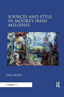 Sources And Style In Moore's Irish Melodies-..