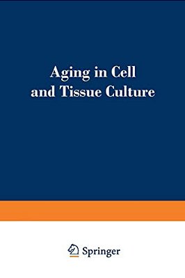 Aging In Cell And Tissue Culture: Proceedings Of A Symposium On "Aging In Cell And Tissue Culture" Held At The Annual Meeting Of The European Tissue C-..