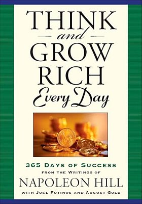 Think And Grow Rich Every Day: 365 Days Of Success From The Writings Of Napoleon Hill-..