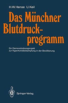 Das Münchner Blutdruckprogramm: Ein Demonstrationsprojekt Zur Hypertoniebekämpfung In Der Bevölkerung-..
