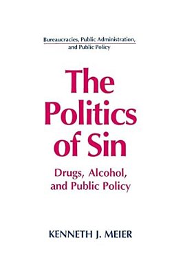 The Politics Of Sin: Drugs, Alcohol And Public Policy-..