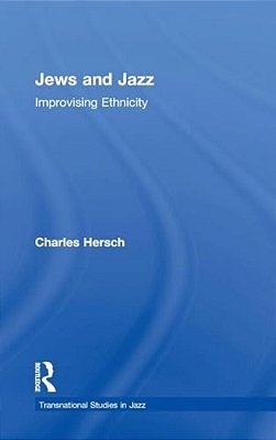 Jews And Jazz: Improvising Ethnicity-..