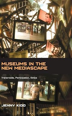 Museums In The New Mediascape: Transmedia, Participation, Ethics-..