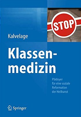 Klassenmedizin: Plädoyer Für Eine Soziale Reformation Der Heilkunst-..