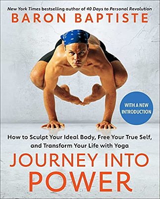 Journey Into Power: How To Sculpt Your Ideal Body, Free Your True Self, And Transform Your Life With Yoga-..