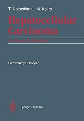 Hepatocellular Carcinoma: An Atlas Of Its Pathology-..