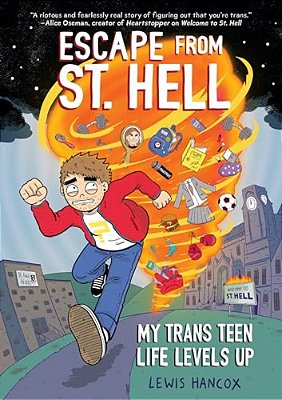 Escape From St. Hell: My Trans Teen Life Levels Up: A Graphic Novel-..