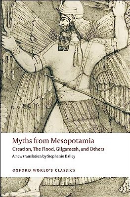 Myths From Mesopotamia: Creation, The Flood, Gilgamesh, And Others-..