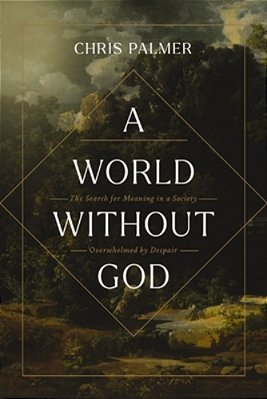 A World Without God: The Search For Meaning In A Society Overwhelmed By Despair-..