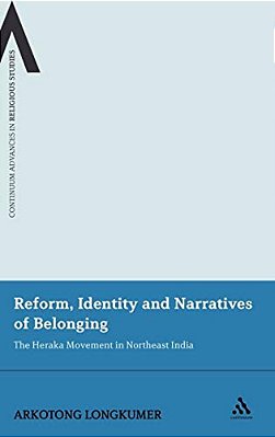 Reform, Identity And Narratives Of Belonging: The Heraka Movement In Northeast India-..