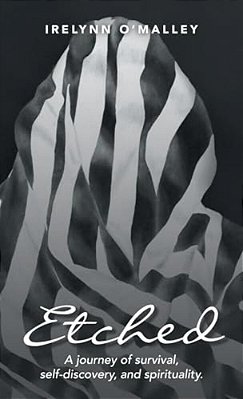 Etched: A Journey Of Survival, Self-Discovery, And Spirituality. -..
