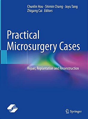 Practical Microsurgery Cases: Repair, Replantation And Reconstruction-..