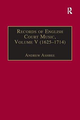 Records Of English Court Music: Volume V: 1625-1714-..