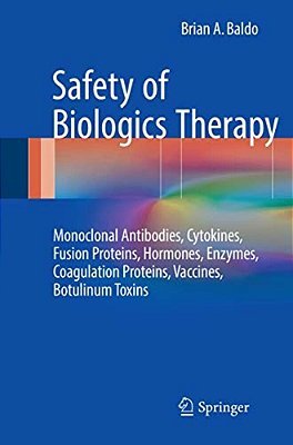 Safety Of Biologics Therapy: Monoclonal Antibodies, Cytokines, Fusion Proteins, Hormones, Enzymes, Coagulation Proteins, Vaccines, Botulinum Toxins-..