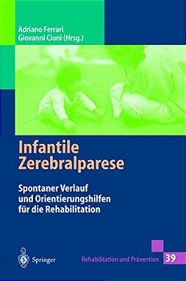 Infantile Zerebralparese: Spontaner Verlauf Und Orientierungshilfen Für Die Rehabilitation-..