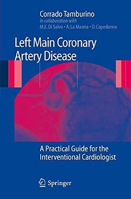 Left Main Coronary Artery Disease: A Practical Guide For The Interventional Cardiologist-..