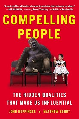 Compelling People: The Hidden Qualities That Make US Influential-..