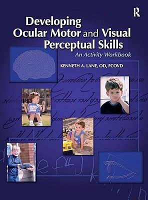 Developing Ocular Motor And Visual Perceptual Skills: An Activity Workbook-..