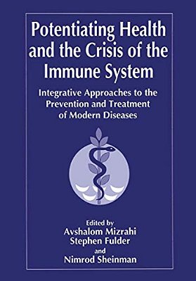 Potentiating Health And The Crisis Of The Immune System: Integrative Approaches To The Prevention And Treatment Of Modern Diseases-..